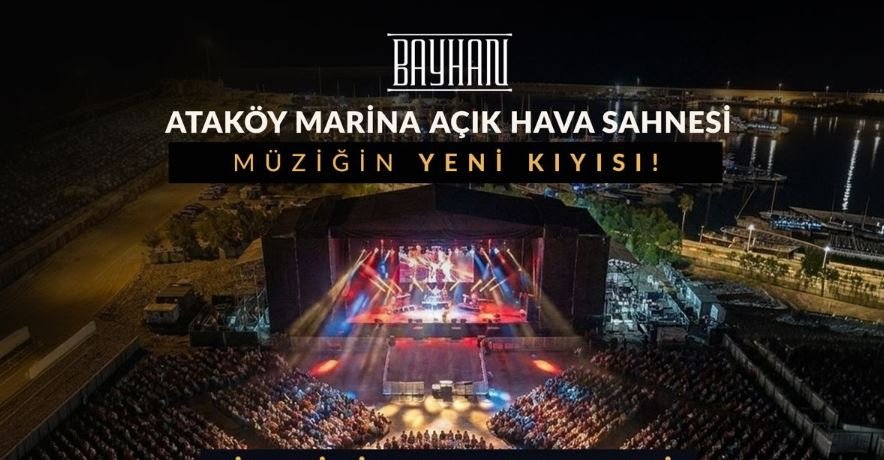 Bayhan Müzik’ten İstanbul’a Yeni Konser Noktası: Ataköy Marina Açık Hava Sahnesi