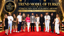 TREND MODEL OF TURKEY TÜRKİYE’NİN YENİ YÜZLERİNİ ARIYOR!