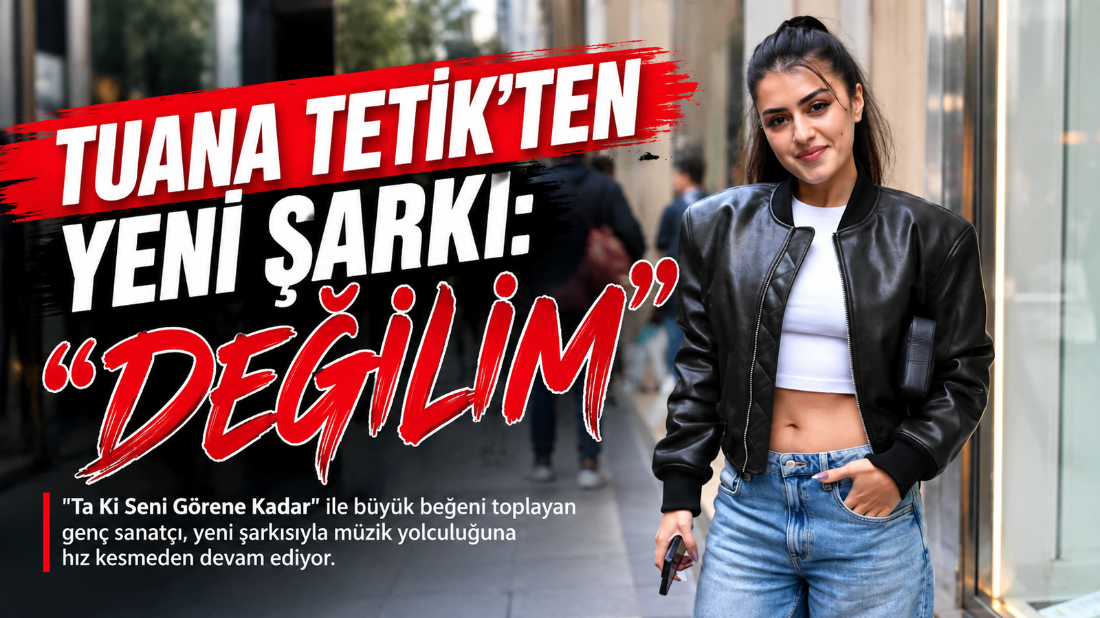 TUANA TETİK’TEN YENİ ŞARKI: “DEĞİLİM”