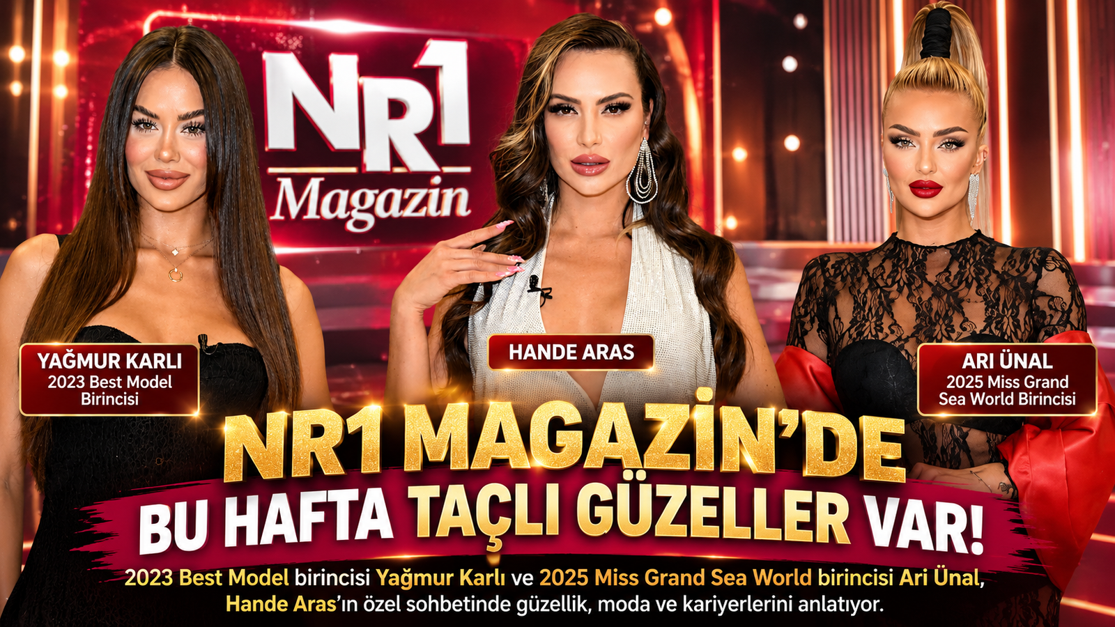 NR1 MAGAZİN’DE BU HAFTA TAÇLI GÜZELLER VAR!