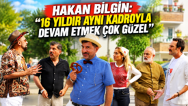 HAKAN BİLGİN: “16 YILDIR AYNI KADROYLA DEVAM ETMEK ÇOK GÜZEL”