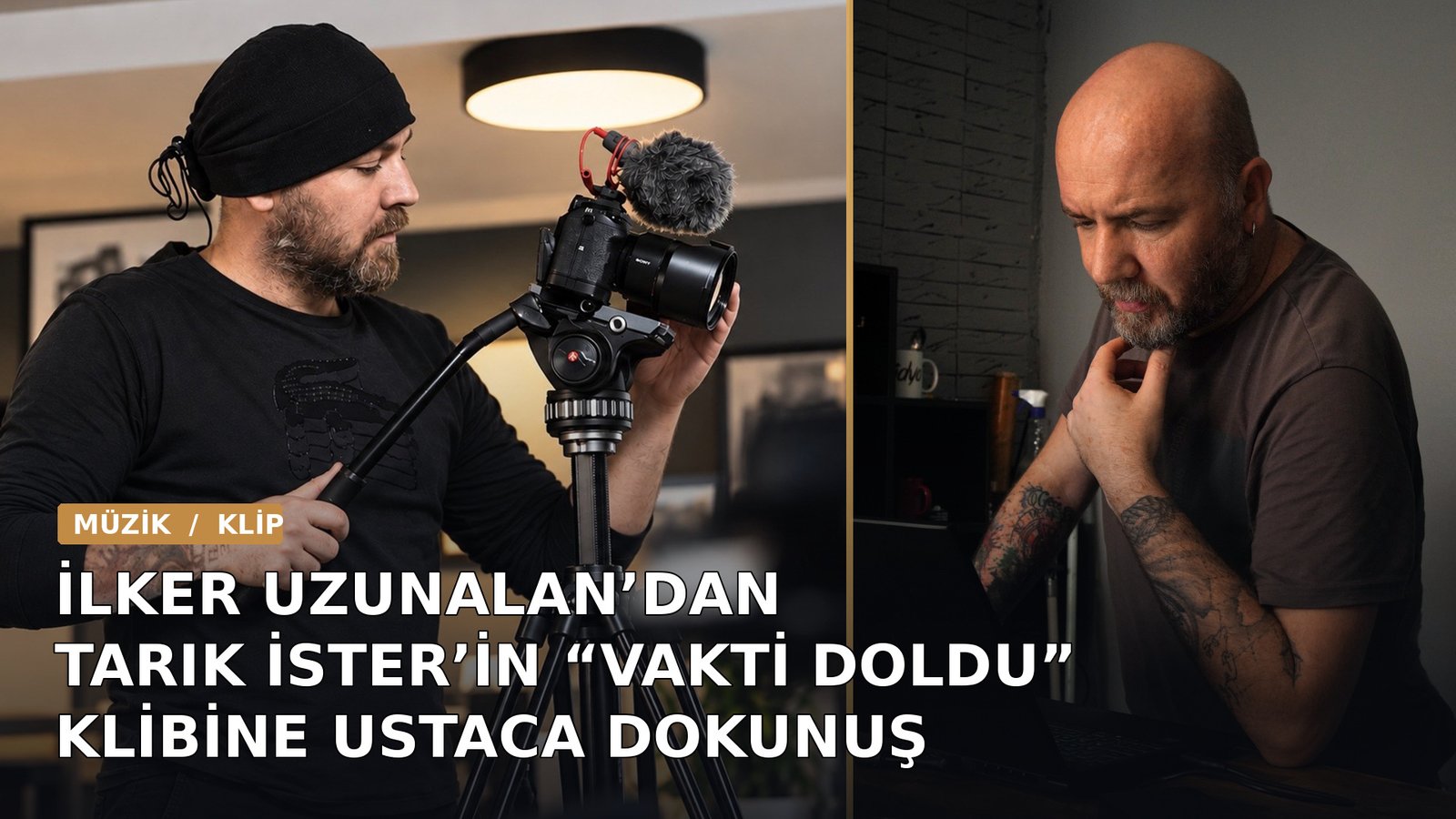İlker Uzunalan’dan Tarık İster’in “Vakti Doldu” Klibine Ustaca Dokunuş
