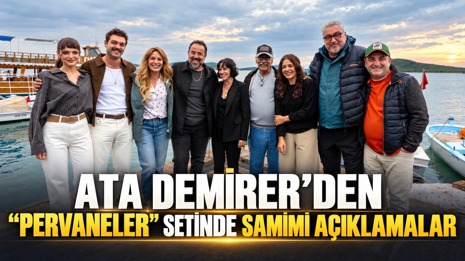 ATA DEMİRER “PERVANELER”İN AYVALIK SETİNDE  BASIN MENSUPLARINI AĞIRLADI