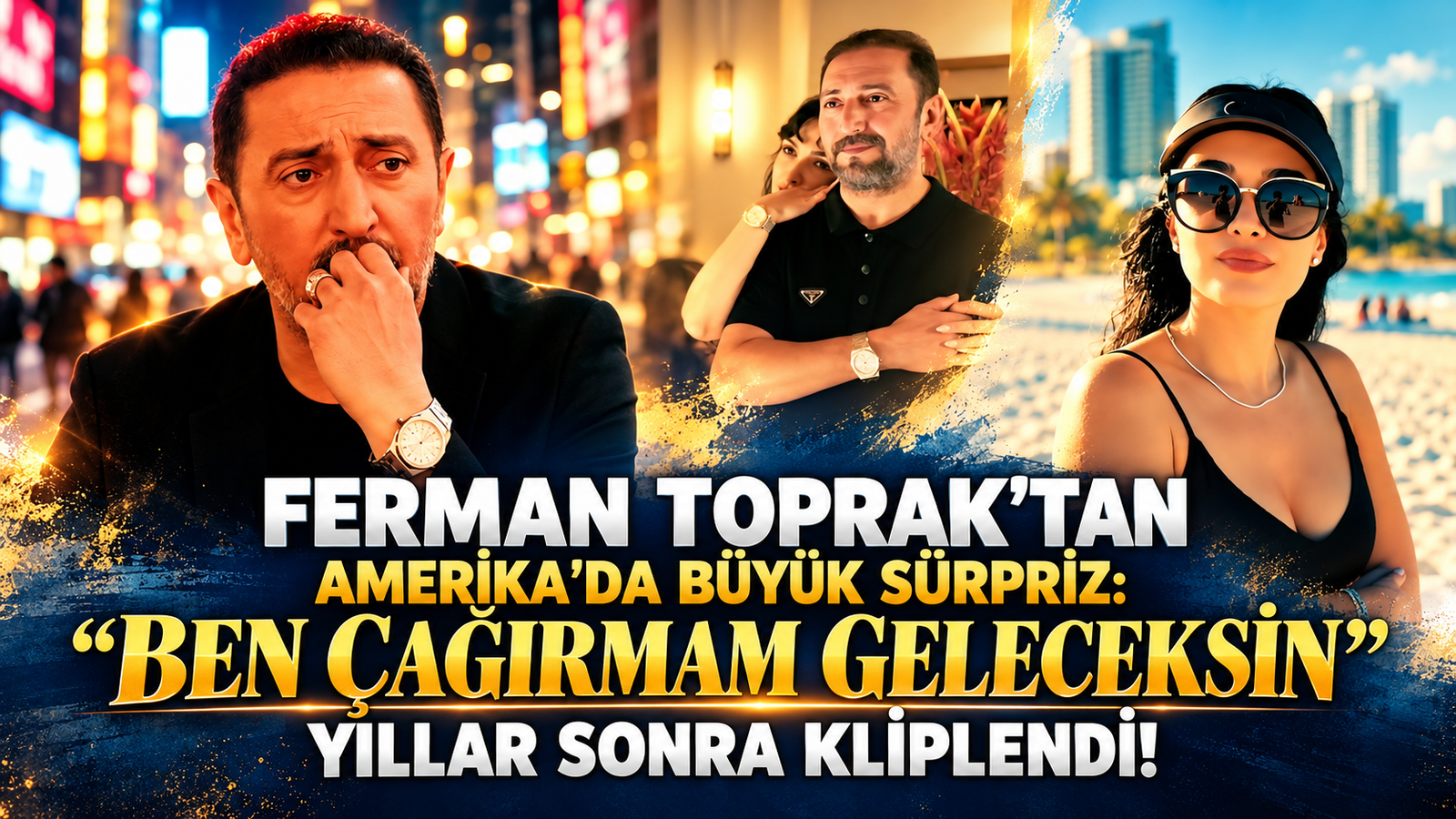 FERMAN TOPRAK’TAN AMERİKA’DA BÜYÜK SÜRPRİZ: “BEN ÇAĞIRMAM GELECEKSİN” YILLAR SONRA KLİPLENDİ!
