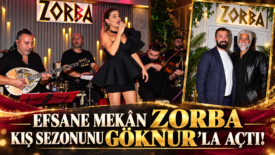 EFSANE MEKÂN ZORBA KIŞ SEZONUNU GÖKNUR’LA AÇTI!