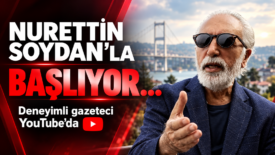 “Nurettin Soydan’la” başlıyor… Deneyimli gazeteci YouTube’da