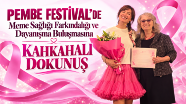 Pembe Festival’de Meme Sağlığı Farkındalığı ve Dayanışma Buluşmasına kahkahalı dokunuş