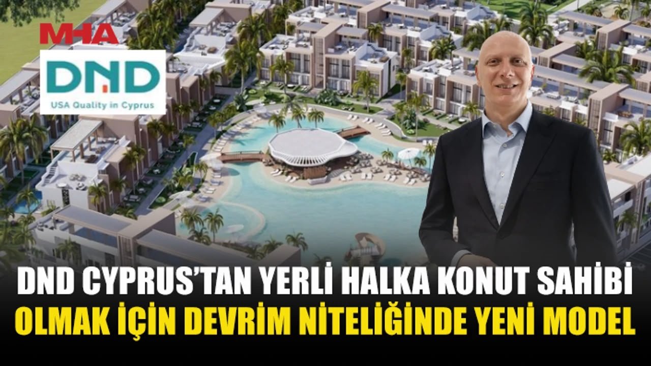 DND CYPRUS’TAN YERLİ HALKA TÜRK LİRASIYLA KONUT FİNANSMANI